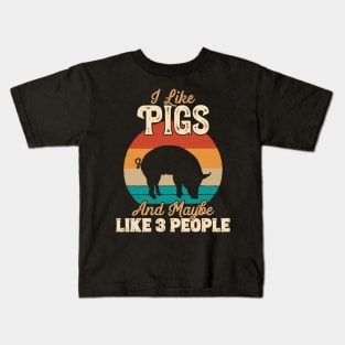 I Like Pigs and Maybe Like 3 People - Gifts for Farmers product Kids T-Shirt